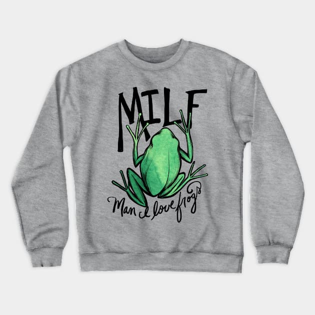 MILF man I love frogs Crewneck Sweatshirt by bubbsnugg